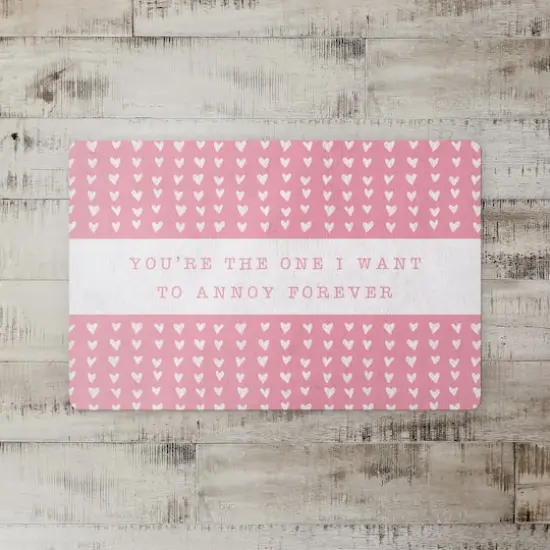 Pink Hearts The One I Want to Annoy Forever 27" x 18" Floor Mat {3}
