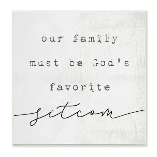 Stupell Industries God's Favorite Sitcom Phrase Family Motivational Humor,12" x 12" {1}