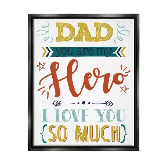 Stupell Industries Dad You Are My Hero Phrase Floater Framed Art Black {1}
