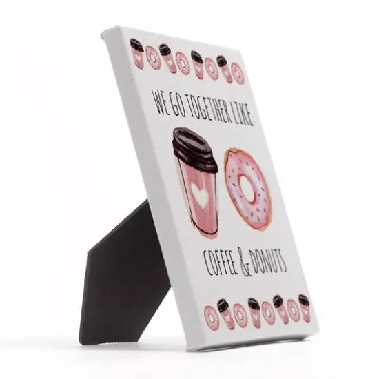 Go Together Like Coffee And Donuts 5" x 7" Tabletop Canvas {3}