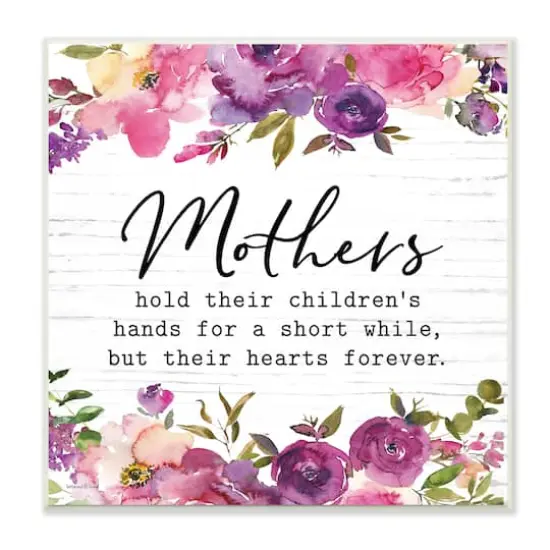 Stupell Industries Mothers Hold Their Children's Hearts Forever Quote Flowers,12" x 12" {1}