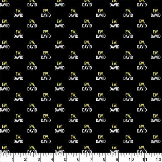 Schitt's Creek Ew David Precut Cotton Fabric {3}