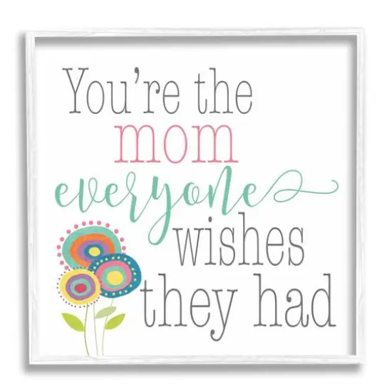 Stupell Industries Mom Everyone Wishes For Floral Framed Giclee Art White {1}