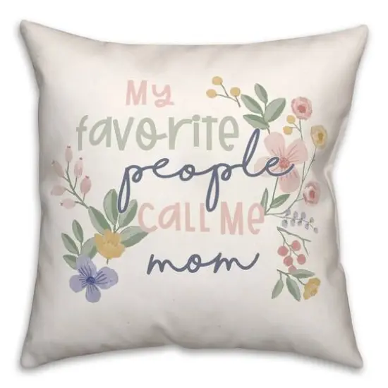 My Favorite People Call Me Mom Throw Pillow {1}