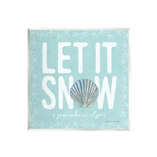 Stupell Industries Let It Snow Somewhere Else Holiday Wall Plaque Art {1}