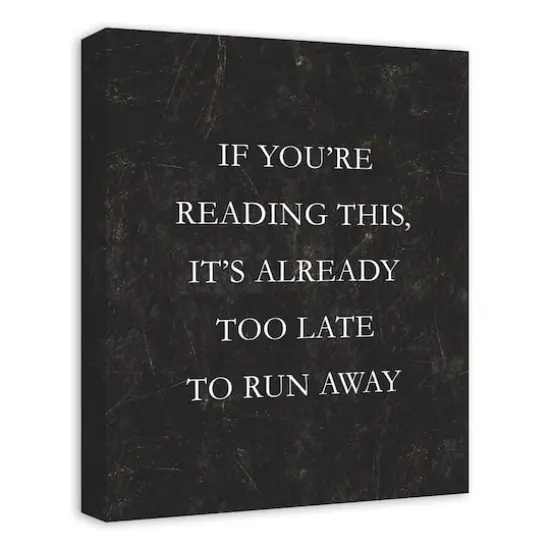 It's too Late to Run Away 16" x 20" Canvas Wall Art {3}