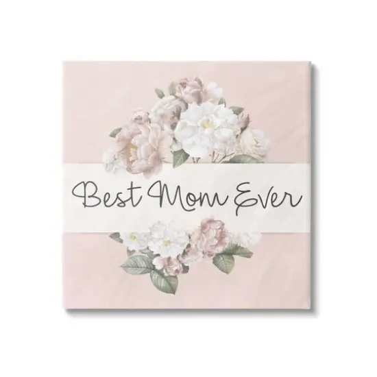 Stupell Industries Best Mom Ever Delicate Flower Bouquet Text Quote Canvas Wall Art {1}