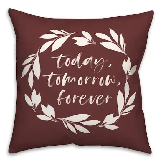 18" x 18" Today Tomorrow Forever Throw Pillow Maroon {1}