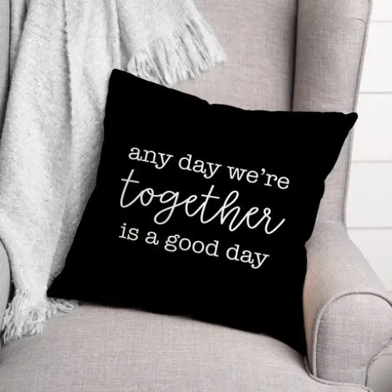 Any Day We're Together is a Good Day Throw Pillow Black {3}