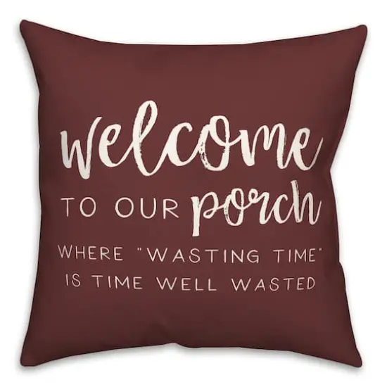 18" x 18" Welcome to Our Porch Versatile Throw Pillow Maroon {1}