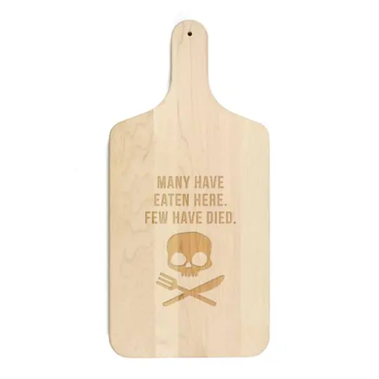 17" Many Have Eaten Here Few Have Died Maple Paddle Cutting Board {1}