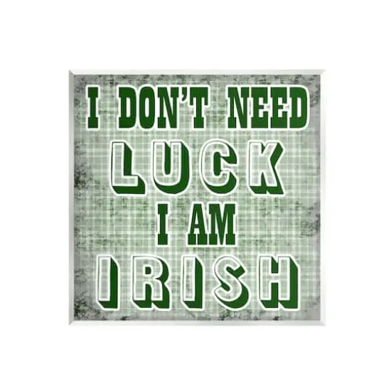 Stupell Industries Don't Need Luck I'm Irish Funny Plaid Wall Plaque Art {1}
