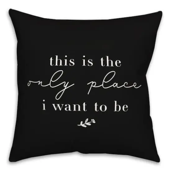 18" x 18" Only Place Versatile Throw Pillow Black {1}