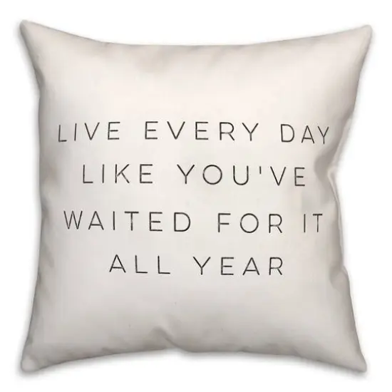 Live Every Day 18" x 18" Throw Pillow {1}