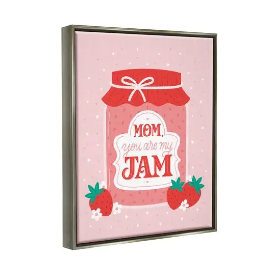 Stupell Industries Mom You Are My Jam Phrase Floater Framed Art Gray {4}