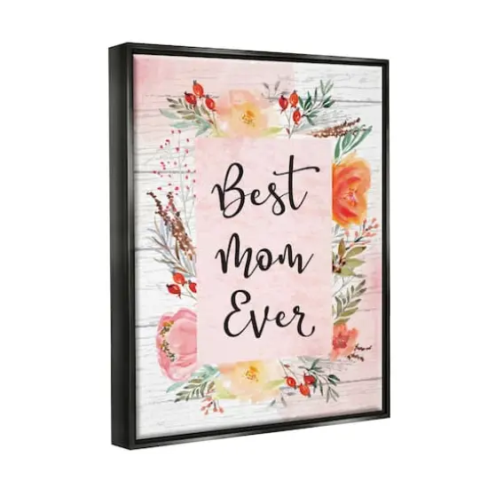 Stupell Industries Best Mom Ever Floral Mother's Day Floater Framed Art Black {4}