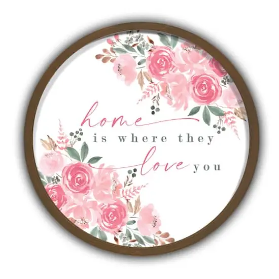 Home is Where They Love You Round Brown Framed Print {1}