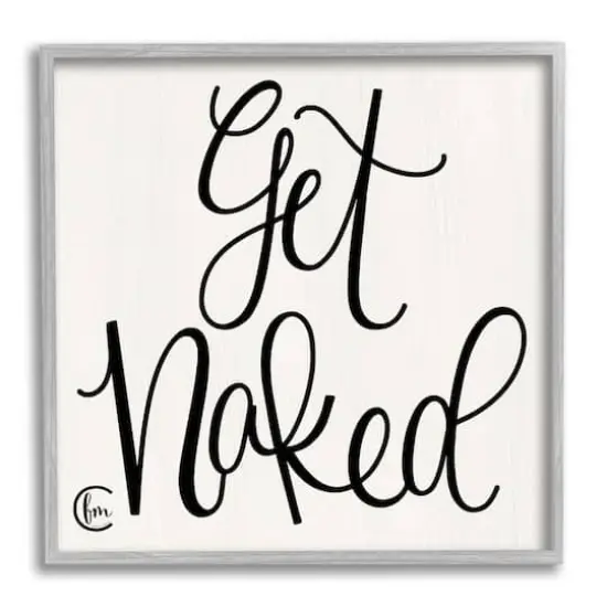 Stupell Industries Get Naked Black and White Curly Script Cursive Typography Framed Wall Art Gray {1}