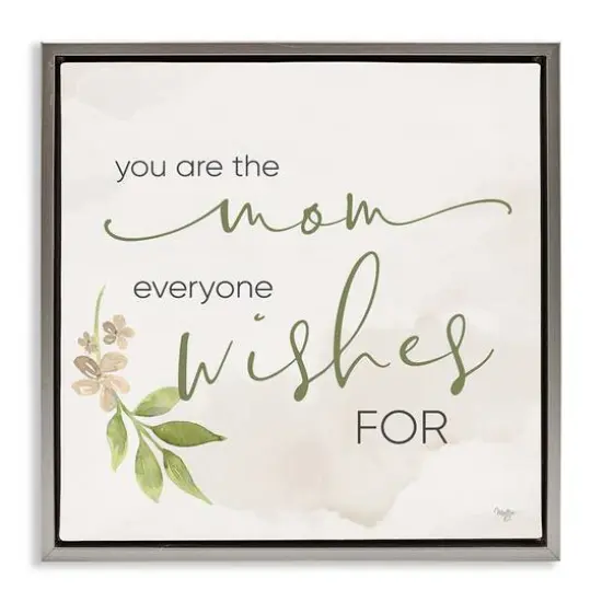 Stupell Industries Mom Everyone Wishes For Floater Framed Art Gray {1}