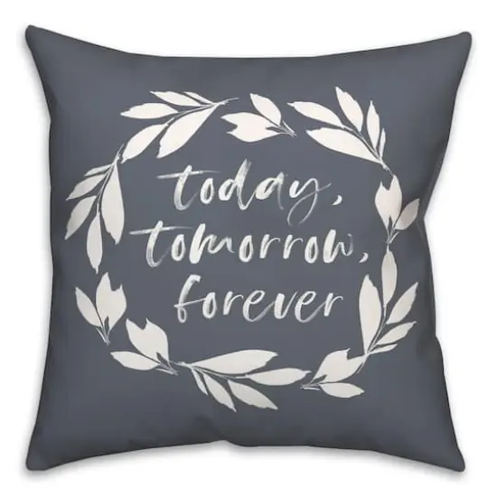 18" x 18" Today Tomorrow Forever Throw Pillow Slate {1}