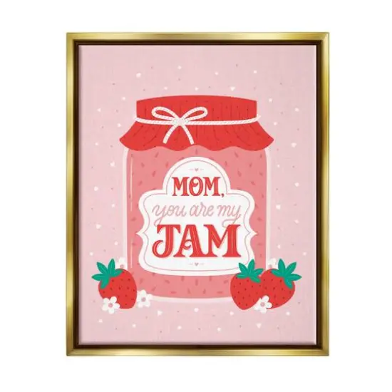 Stupell Industries Mom You Are My Jam Phrase Floater Framed Art Gold {1}