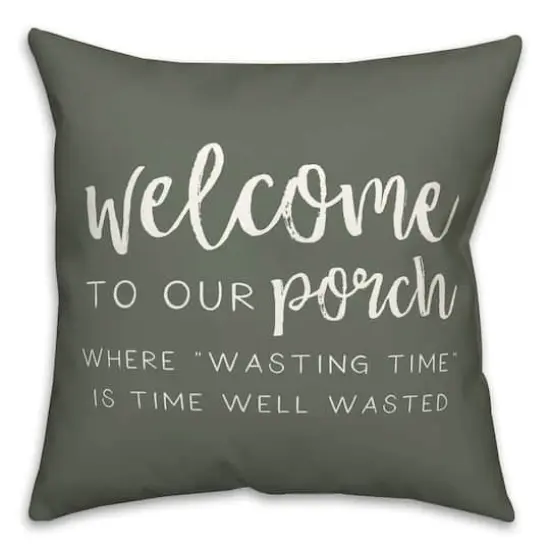 18" x 18" Welcome to Our Porch Versatile Throw Pillow Sage {1}