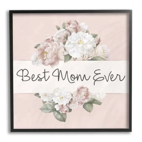 Stupell Industries Best Mom Ever Delicate Flower Bouquet Text Quote Framed Giclee Art Black {1}