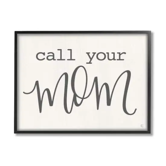 Stupell Industries Call Your Mom Encouraging Casual Typography Phrase Framed Giclee Art Black {1}