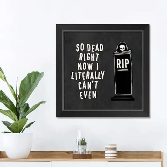 Dead Right Now Halloween Print in Black Frame {4}