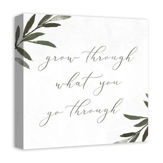 Grow Through What You Go Through 16" x 16" Canvas Wall Art {3}