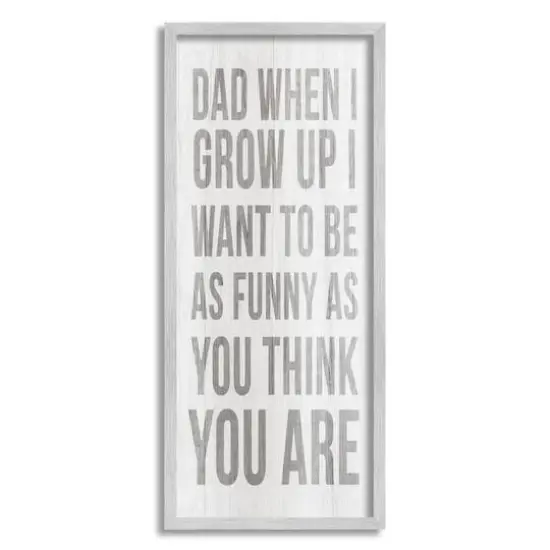 Stupell Industries When I Grow Up Funny Dad Humor Framed Giclee Art Gray {1}