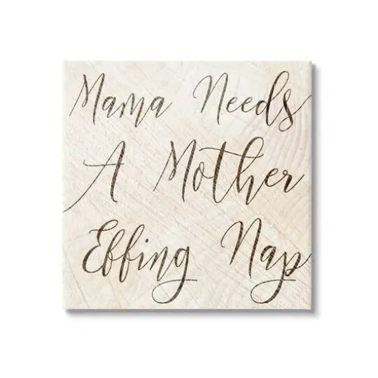 Stupell Industries Mama Needs a Mother Nap Funny Typography Canvas Wall Art {1}