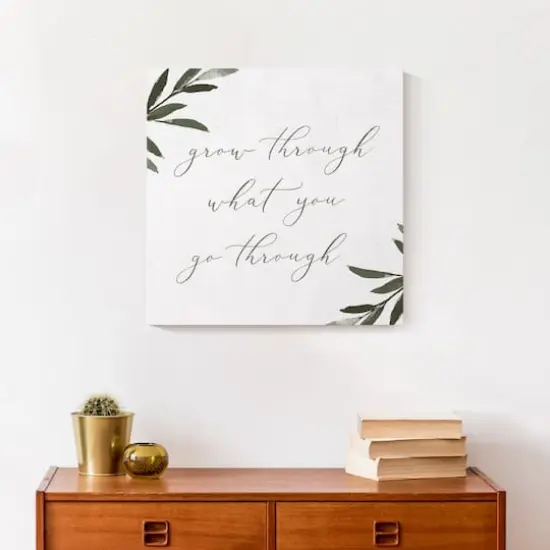 Grow Through What You Go Through 16" x 16" Canvas Wall Art {5}