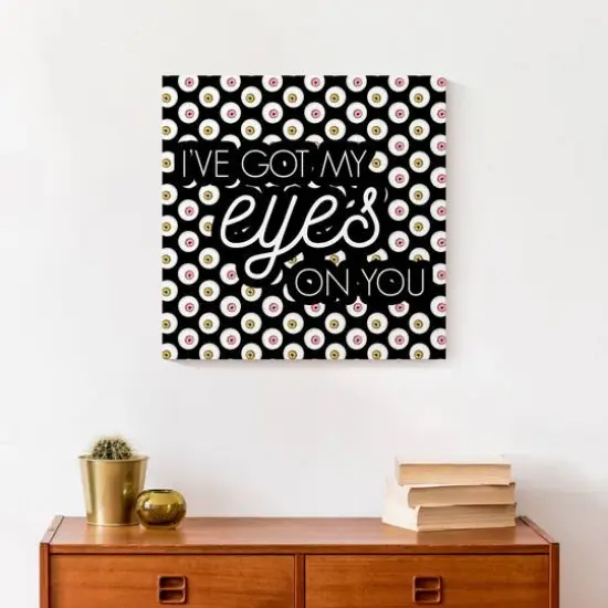 I've Got My Eyes On You Canvas Wall Art {5}