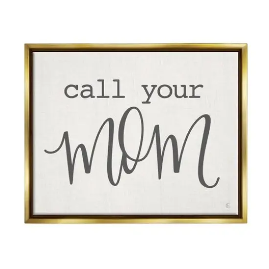 Stupell Industries Call Your Mom Encouraging Casual Typography Phrase Floater Framed Art Gold {1}