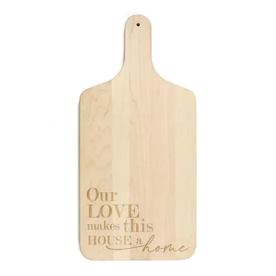 17" Our Love Makes This House a Home Maple Paddle Cutting Board {1}