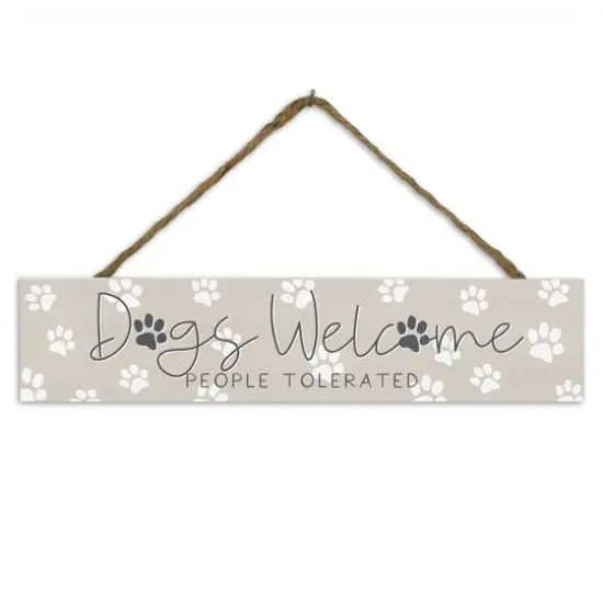 Dogs Welcome People Tolerated 17" x 3.5" Outdoor/Indoor Hanging Sign {1}