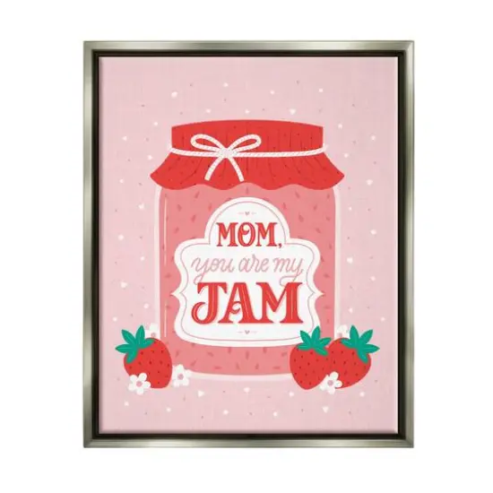 Stupell Industries Mom You Are My Jam Phrase Floater Framed Art Gray {1}