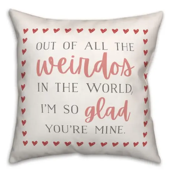 I'm Glad You're My Weirdo Valentine's Day Throw Pillow {1}