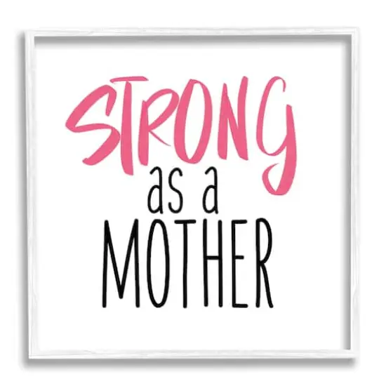 Stupell Industries Strong As A Mother Sentiment Minimal Pink Pop Framed Giclee Art White {1}