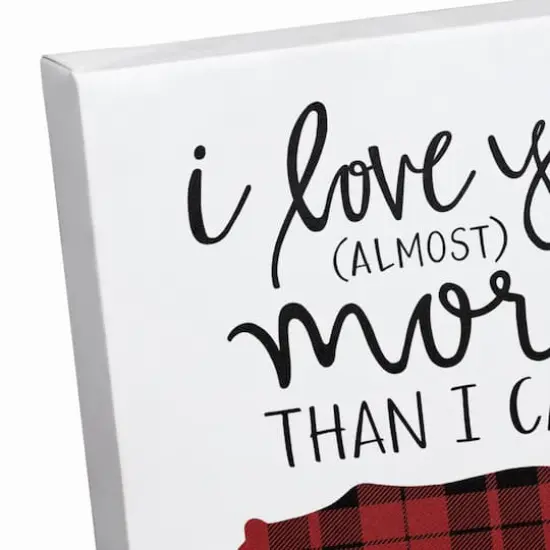 I Love You Almost More Than I Can Bear Canvas Art {4}