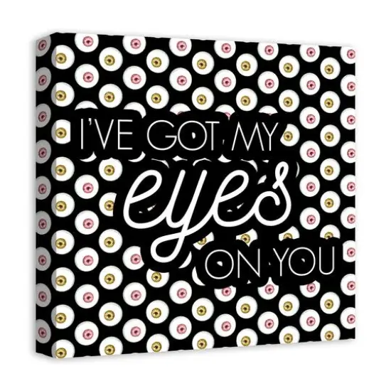 I've Got My Eyes On You Canvas Wall Art {3}
