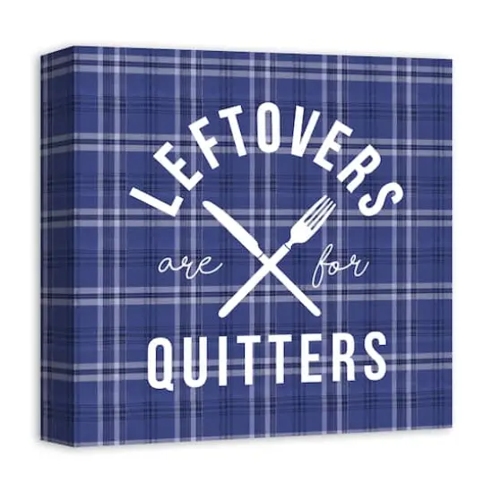 Leftovers Are For Quitters Canvas Wall Art {3}