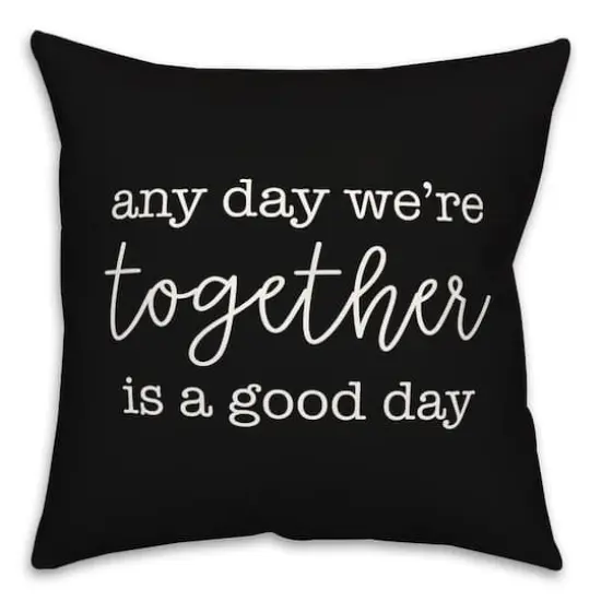 Any Day We're Together is a Good Day Throw Pillow Black {1}