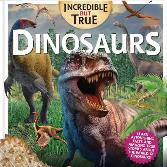 Incredible But True: Dinosaurs {6}