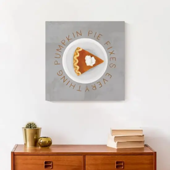 Pumpkin Pie Fixes Everything Canvas Wall Art {5}