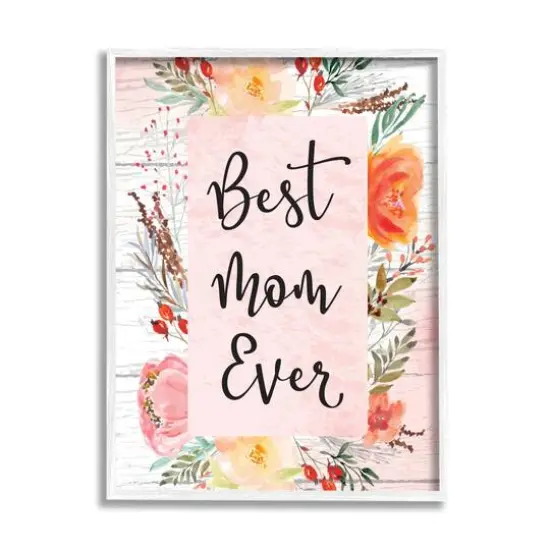 Stupell Industries Best Mom Ever Floral Family Framed Giclee Art White {1}
