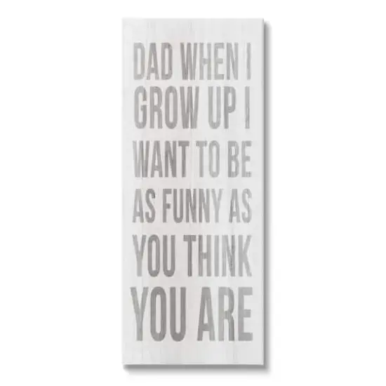 Stupell Industries When I Grow Up Funny Dad Humor Canvas Wall Art {1}