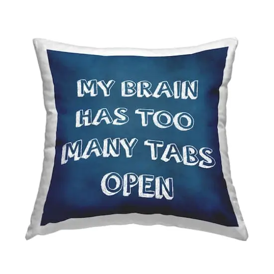 Stupell Industries Too Many Tabs Humorous Blue Typography Phrase Throw Pillow, 18" x 18" {1}
