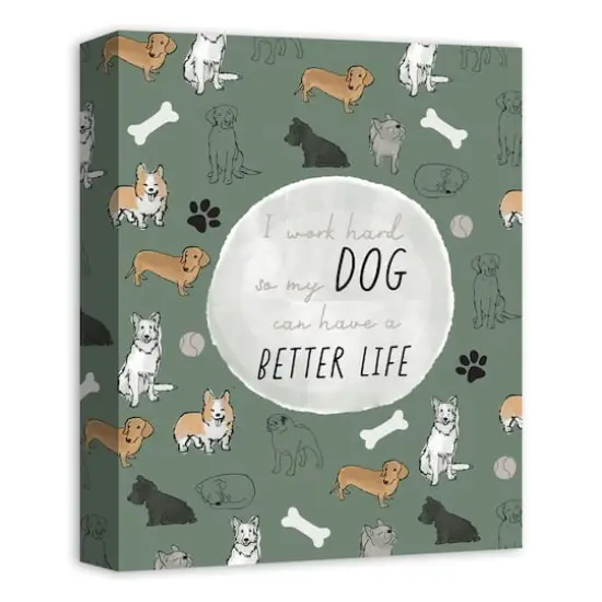 I Work Hard for My Dog Canvas Wall Art {3}